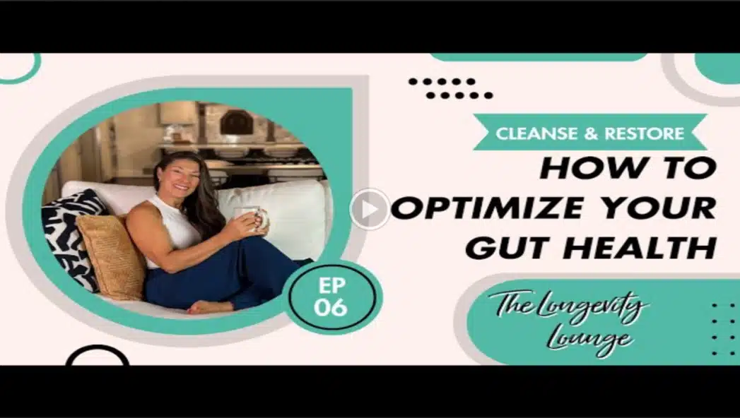 Ep 6 - Cleanse & Restore - How to Optimize Your Gut Health